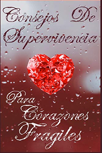 Beispielbild fr Consejos de Supervivencia para Corazones Frgiles (Spanish Edition) zum Verkauf von California Books