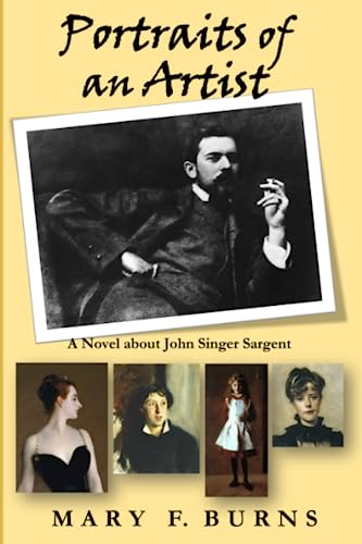 Beispielbild fr Portraits of an Artist: A Novel about John Singer Sargent zum Verkauf von Bulk Book Warehouse
