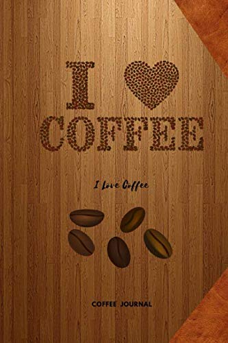 Stock image for I love Coffee; Coffee Journal: Diary, Planner, Notebook Journal; Coffee Lovers; 150 Pages Pocket Sized 6 x 9 Inches for sale by Revaluation Books