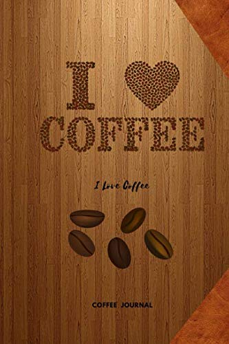 9781090254306: I love Coffee; Coffee Journal: Diary, Planner, Notebook Journal; Coffee Lovers; 150 Pages Pocket Sized 6 x 9 Inches