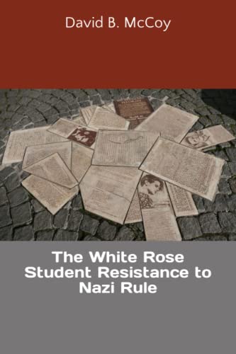 Stock image for The White Rose Student Resistance to Nazi Rule (Homeschool High School) for sale by Wonder Book
