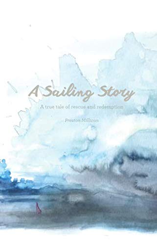 Imagen de archivo de A Sailing Story: A True Tale of Rescue and Redemption a la venta por Revaluation Books