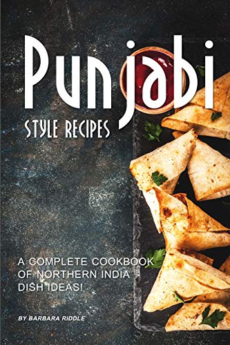 Stock image for Punjabi Style Recipes: A Complete Cookbook of Northern India Dish Ideas! for sale by SecondSale