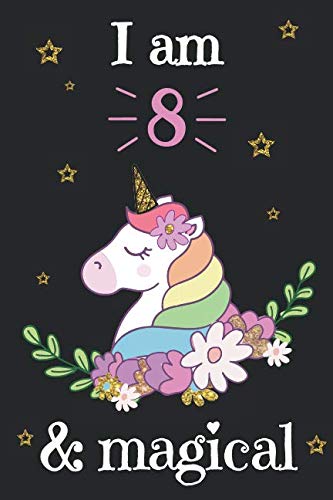 Stock image for Unicorn Journal I am 8 & Magical: A Happy Birthday 8 Years Old Unicorn Journal Notebook for Kids, Birthday Unicorn Journal for Girls / 8 Year Old Birthday Gift for Girls! for sale by Revaluation Books