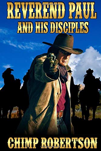 Beispielbild fr Reverend Paul's Disciples: A Western Adventure From The Author of "Jake Branigan - Outlaw Hunter" zum Verkauf von WorldofBooks
