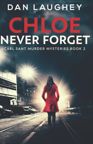 Stock image for Chloe - Never Forget (Carl Sant Murder Mysteries) for sale by Revaluation Books