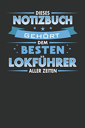 Stock image for Dieses Notizbuch Gehoert Dem Besten Lokfuehrer Aller Zeiten: Punktiertes Notizbuch mit 120 Seiten zum festhalten fuer alle Notizen, Termine, Listen und vieles mehr - Ebenfalls eine tolle und lustige Geschenkidee for sale by Revaluation Books