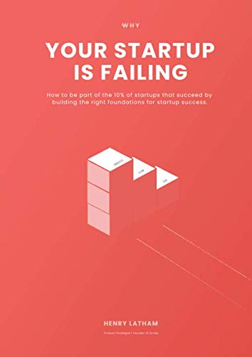Beispielbild fr Why Your Startup is Failing: How to be part of the 10% of startups that succeed by building the right foundations for product success zum Verkauf von Better World Books Ltd
