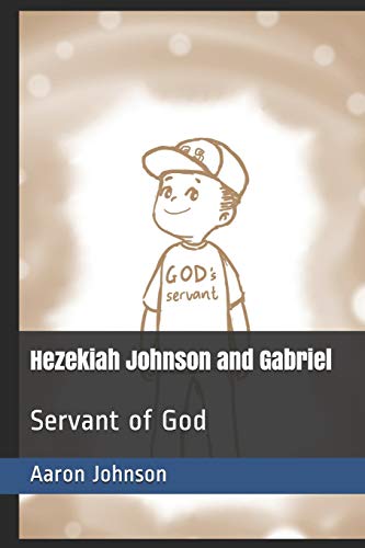 9781090333551: Hezekiah Johnson and Gabriel: Servant of God: 7 (Adventures of Hezekiah Johnson)
