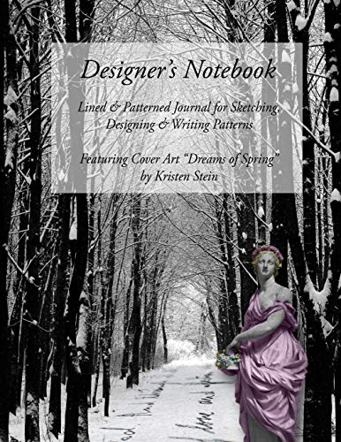 Beispielbild fr Designer's Notebook : Lined & Patterned Journal for Sketching, Designing & Writing Patterns - Featuring Cover Art "Dreams of Spring" by Kristen Stein zum Verkauf von Revaluation Books