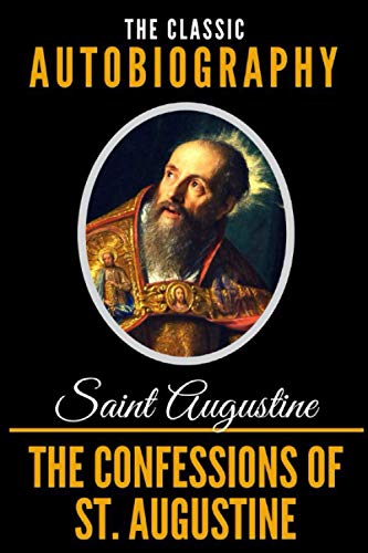 9781090371188: The Confessions Of St. Augustine - The Classic Autobiography