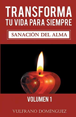 Imagen de archivo de Transforma tu vida para siempre vol.1: Sanacin del alma (Spanish Edition) a la venta por Lucky's Textbooks