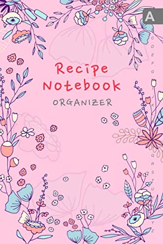 9781090398161: Recipe Notebook Organizer: 6x9 Small Recipe Book to Write In with Alphabetical Tabs | Cooking Journal with ABC Index | Pastel Floral Frame Design Pink