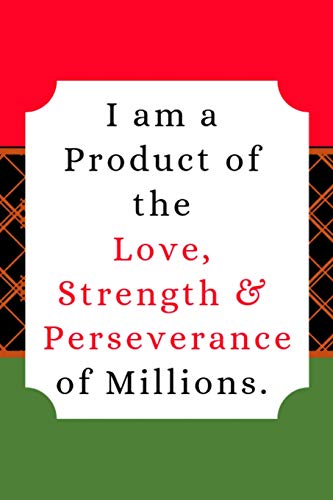 Stock image for I Am a Product of the Love, Strength, and Perseverance of Millions: Journal for sale by Revaluation Books