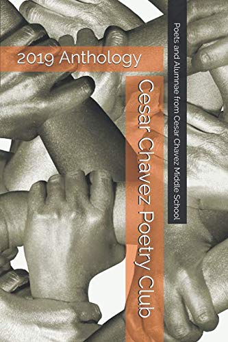 Stock image for Cesar Chavez Poetry Club 2019 Anthology: Written by Poets and Alumnae from Cesar Chavez Middle School for sale by Revaluation Books