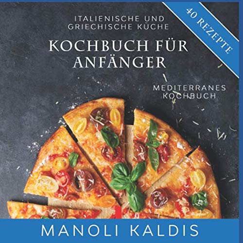 Beispielbild fr Kochbuch fr Anfnger, italienische und griechische Kche: mediterranes Kochbuch zum Verkauf von medimops