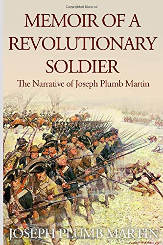 Stock image for Memoir of a Revolutionary Soldier: The Narrative of Joseph Plumb Martin for sale by ZBK Books