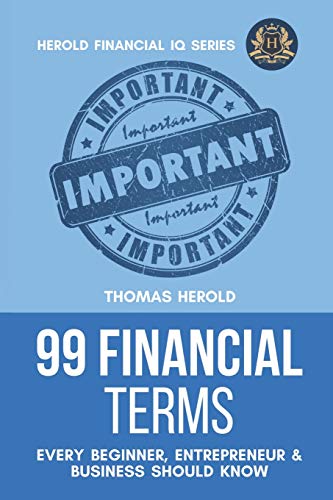Stock image for 99 Financial Terms Every Beginner, Entrepreneur & Business Should Know for sale by ThriftBooks-Atlanta