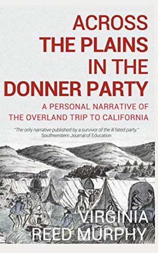 Stock image for Across the Plains in the Donner Party: A Personal Narrative of the Overland Trip to California for sale by Revaluation Books