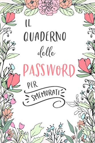 9781090501769: Il Quaderno delle Password per Smemorati: Per conservare tutte le tue Passwords in un utile quaderno con pagine alfabetizzate!