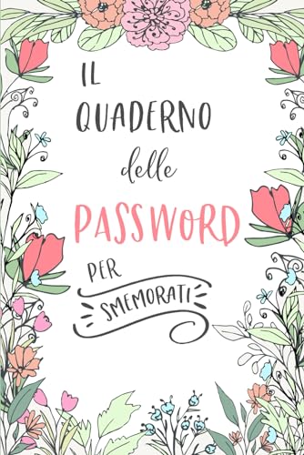 9781090501769: Il Quaderno delle Password per Smemorati: Per conservare tutte le tue Passwords in un utile quaderno con pagine alfabetizzate!