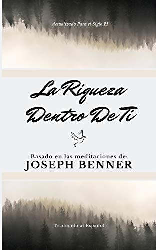 9781090538413: La riqueza dentro de ti: Basado en las meditaciones de Joseph Benner (Spanish Edition)