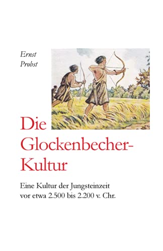 Imagen de archivo de Die GlockenbecherKultur Eine Kultur der Jungsteinzeit vor etwa 2500 bis 2000 v Chr a la venta por PBShop.store US