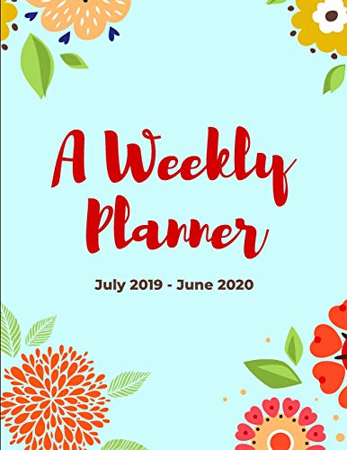 Stock image for A Weekly Planner | July 2019 - June 2020: 12 Month Passion And Goal Organizer For Women for sale by Revaluation Books