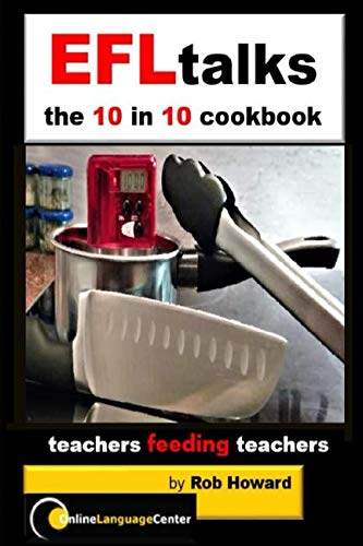 Imagen de archivo de EFLtalks - 10 in 10 Cookbook: teachers feeding teachers a la venta por Revaluation Books