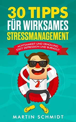 Beispielbild fr 30 Tipps fr wirksames Stressmanagement: Achtsamkeit und Erholung statt Depression und Burnout! zum Verkauf von medimops