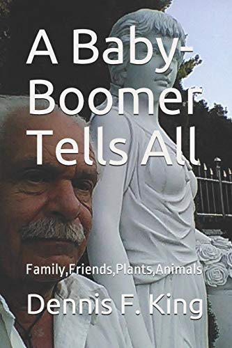 Beispielbild fr A Baby-Boomer Tells All: Family, Friends, Plants and Animals zum Verkauf von Wonder Book
