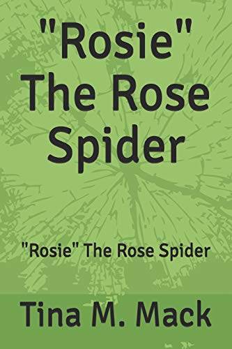 Stock image for Rosie" The Rose Spider: "Rosie" The Rose Spider for sale by California Books