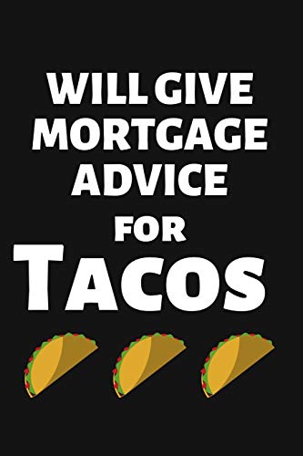 Beispielbild fr Will Give Mortgage Advice for Tacos: Lined Journal Notebook for Mortgage Loan Officers, Housing Real Estate Closing Gift zum Verkauf von Revaluation Books