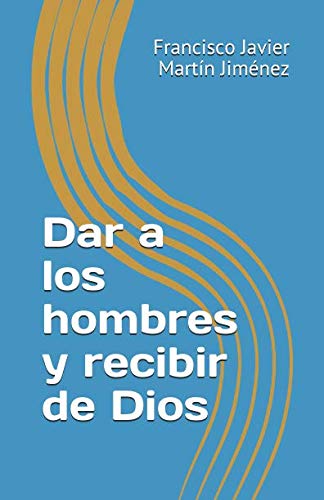 Stock image for Dar a los hombres y recibir de Dios for sale by Revaluation Books