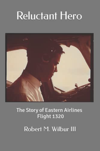 Stock image for Reluctant Hero: The Story of Eastern Airlines Flight 1320 for sale by More Than Words