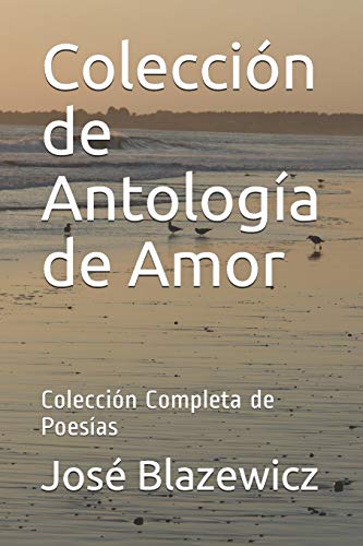 Imagen de archivo de Coleccin de Antologa de Amor: Coleccin Completa de Poesas (Spanish Edition) a la venta por Lucky's Textbooks