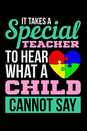 Beispielbild fr It Takes a Special Teacher to Hear What a Child Cannot Say: Lined Journal Notebook for Special Education Teachers, Autism Awareness Month, Teachers Who Work With Autistic Children zum Verkauf von Revaluation Books