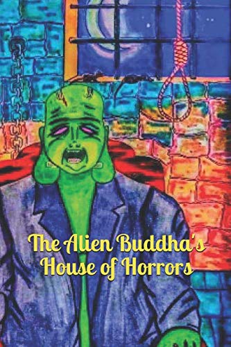 Beispielbild fr The Alien Buddha's House of Horrors zum Verkauf von Revaluation Books