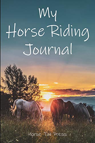 Stock image for MY HORSE RIDING JOURNAL: Notebook diary for equestrian rider girls who love horses! 6x9 (Love Horse Riding) for sale by Revaluation Books