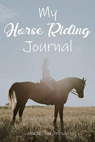 Stock image for MY HORSE RIDING JOURNAL: Notebook diary for equestrian riders who love horses. 6x9 (Love Horse Riding) for sale by Revaluation Books