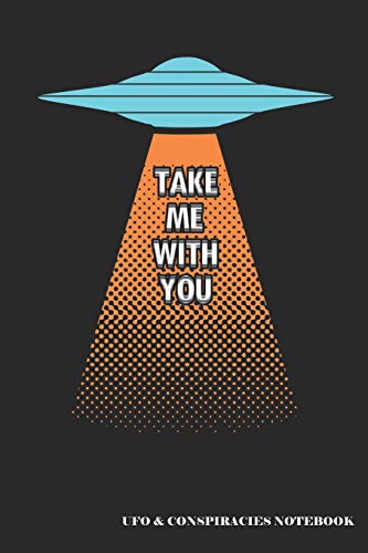 Stock image for Take Me With You UFO & Conspiracies Notebook: A UFO Abduction Blank Lined Journal for sale by Revaluation Books