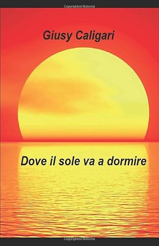 Stock image for Dove il sole va a dormire for sale by Revaluation Books