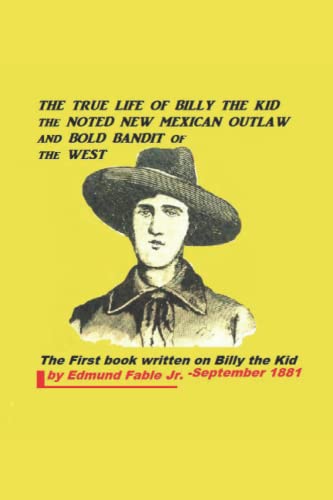 Beispielbild fr The True Life of Billy the Kid: The Noted New Mexican Outlaw and Bold Bandit of the West (Annotated) zum Verkauf von Revaluation Books