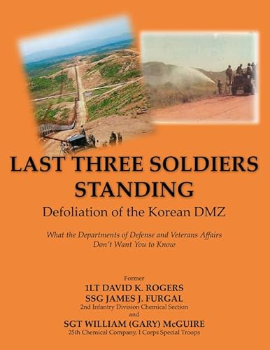 Imagen de archivo de Last Three Soldiers Standing: Defoliation of the Korean DMZ (Signed) a la venta por Berry Hill Book Shop