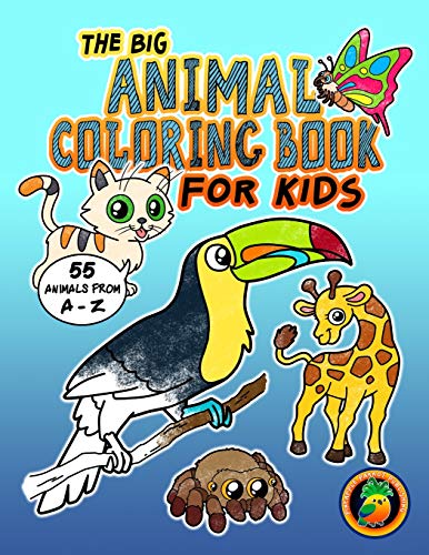 Stock image for The Big Animal Coloring Book for Kids - 55 Animals from A-Z: Coloring Fun for Children Ages 2-4 4-8. Perfect for Pre-Schoolers, Toddlers and All Animal Enthusiasts! for sale by THE SAINT BOOKSTORE