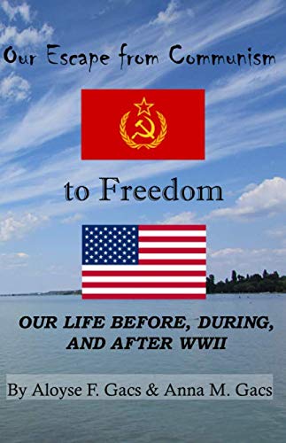 Stock image for Our Escape from Communism to Freedom: Our Life Before, During, and After WWII for sale by Revaluation Books