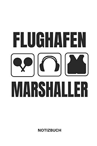 9781090785022: FLUGHAFEN MARSHALLER NOTIZBUCH: NOTIZHEFT, PLANER ODER TAGEBUCH FR BODEN LOTSEN AM FLUGHAFEN, TOLLE GESCHENKIDEE, 110 LINIERTE SEITEN IM FORMAT 6x9 (15x23) (German Edition)