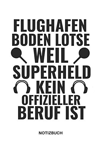 Beispielbild fr FLUGHAFEN BODEN LOTSE WEIL SUPERHELD KEIN OFFIZIELLER BERUF IST NOTIZBUCH: NOTIZHEFT, PLANER ODER TAGEBUCH FUeR MARSHALLER AM FLUGHAFEN, TOLLE GESCHENKIDEE, 110 LINIERTE SEITEN IM FORMAT 6x9 (15x23) zum Verkauf von Revaluation Books