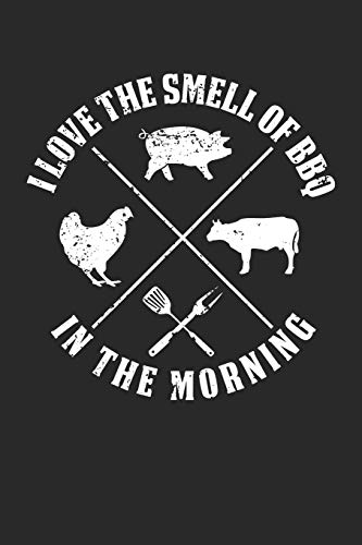Stock image for I Love The Smell Of BBQ In The Morning: A BBQ Beef, Chicken, and Pork Blank Lined Journal for sale by Revaluation Books