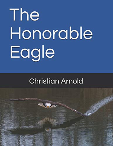 Stock image for The Honorable Eagle for sale by Lucky's Textbooks